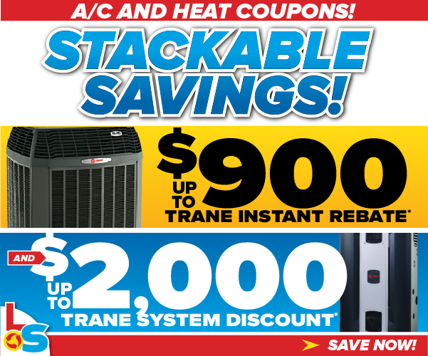 Stackable savings - up to $900 Trane instant rebate and tp to $2000 off Trane system discount